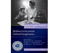 Jewish Cultural Studies, Volume 5: Mothers in the Jewish Cultural Imagination