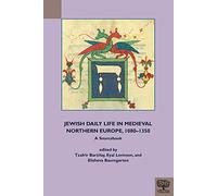 Jewish Daily Life in Medieval Northern Europe, 1080-1350: A Sourcebook (TEAMS Documents of Practice Series)