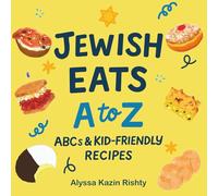 Jewish Eats A to Z: ABCs & Kid-Friendly Recipes