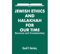Jewish Ethics and Halachah For Our Time