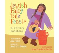 Jewish Fairy Tale Feasts: A Literary Cookbook