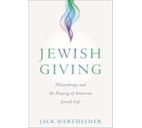 Jewish Giving: Philanthropy and the Shaping of American Jewish Life