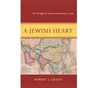 Jewish Heart, A: The Struggle for Status and Identity in Asia