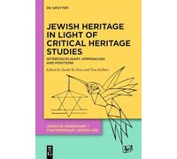 Jewish Heritage in Light of Critical Heritage Studies: Interdisciplinary Approaches and Positions (Jüdische Gegenwart / Contemporary Jewish Life, 1)