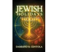 Jewish Holidays: Jesus Teaches Us Through Sacred Seasons