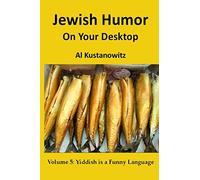 Jewish Humor on Your Desktop: Volume 5: Yiddish is a Funny Language