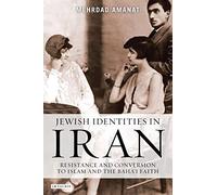 Jewish Identities in Iran: Resistance and Conversion to Islam and the Baha'i Faith (Library of Modern Religion)