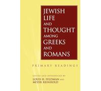 Jewish Life and Thought among Greeks and Romans: Primary Readings