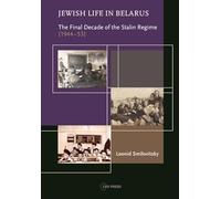 Jewish Life in Belarus: The Final Decade of the Stalin Regime, 1944-1953