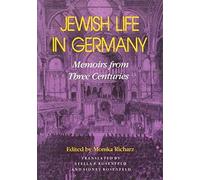Jewish Life in Germany: Memoirs from Three Centuries (The Modern Jewish Experience)