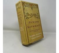 Jewish Literacy: The Most Important Things to Know about the Jewish Religion, Its People and Its History