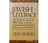 Jewish Literacy: The Most Important Things to Know about the Jewish Religion, Its People and Its History