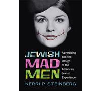 Jewish Mad Men: Advertising and the Design of the American Jewish Experience