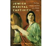 Jewish Marital Captivity: The Past, Present, and End of a Historic Abuse