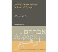 Jewish-Muslim Relations in Past and Present: A Kaleidoscopic View: 5 (Studies on the Children of Abraham, 5)