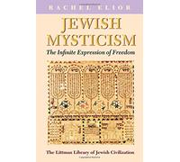Jewish Mysticism: The Infinite Expression of Freedom (The Littman Library of Jewish Civilization)