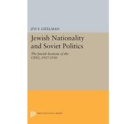 Jewish Nationality and Soviet Politics: The Jewish Sections of the CPSU, 1917-1930 (Princeton Legacy Library): 1479