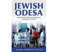 Jewish Odesa: Negotiating Identities and Traditions in Contemporary Ukraine (The Modern Jewish Experience)