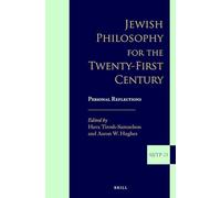 Jewish Philosophy for the Twenty-First Century: Personal Reflections: 23 (Supplements to the Journal of Jewish Thought and Philosophy)