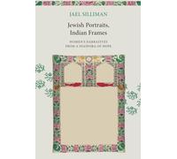 Jewish Portraits, Indian Frames: Women's Narratives from a Diaspora of Hope