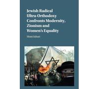 Jewish Radical Ultra-Orthodoxy Confronts Modernity, Zionism and Women's Equality