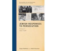 Jewish Responses to Persecution, 1933-1946: 1933-1938 v. 1 (Documenting Life and Destruction: Holocaust Sources in Context)