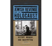 Jewish Revenge and the Holocaust : History, Memory, and Imagination