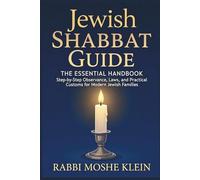 Jewish Shabbat Guide: The Essential Handbook: Step-by-Step Observance, Laws, and Practical Customs for Modern Jewish Families (Essential Halakha series)