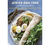 Jewish Soul Food: From Minsk to Marrakesh, More Than 100 Unforgettable Dishes Updated for Today's Kitchen: From Minsk to Marrakesh, More Than 100 ... Updated for Today's Kitchen: A Cookbook