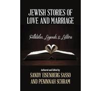 Jewish Stories of Love and Marriage: Folktales, Legends, and Letters