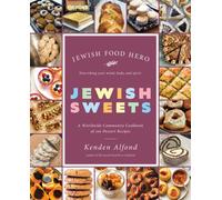 Jewish Sweets: A Worldwide Community Cookbook of 100 Dessert Recipes (Jewish Food Hero Collection)