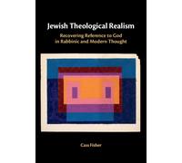 Jewish Theological Realism : Recovering Reference to God in Rabbinic and Modern Thought