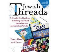Jewish Threads: A Hands-On Guide to Stitching Spiritual Intention into Jewish Fabric Crafts