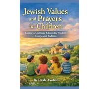 Jewish Values and Prayers for Children: Kindness, Gratitude & Everyday Wisdom from Jewish Tradition