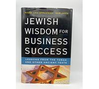Jewish Wisdom for Business Success: Lessons from the Torah and Other Ancient Texts