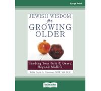 Jewish Wisdom for Growing Older: Finding Your Grit & Grace Beyond Midlife