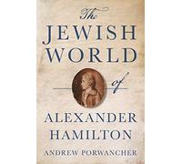 Jewish World of Alexander Hamilton, The