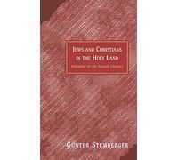 Jews and Christians in the Holy Land: Palestine in the Fourth Century
