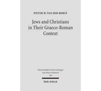 Jews and Christians in Their Graeco-Roman Context : Selected Essays on Early Judaism, Samaritanism, Hellenism, and Christianity