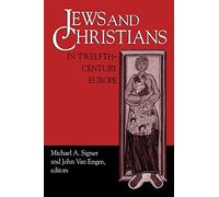 Jews and Christians in Twelfth-Century Europe: 10 (Notre Dame Conferences in Medieval Studies)
