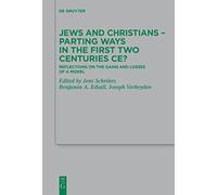 Jews and Christians - Parting Ways in the First Two Centuries CE?: Reflections on the Gains and Losses of a Model: 253 (Beihefte zur Zeitschrift fur die Neutestamentliche Wissenschaft, 253)