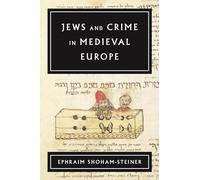 Jews and Crime in Medieval Europe