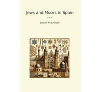 Jews and Moors in Spain (Classic Books)