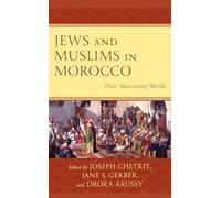 Jews and Muslims in Morocco: Their Intersecting Worlds (Sephardic and Mizrahi Studies)