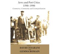 Jews and Port Cities, 1590-1990: Commerce, Community and Cosmopolitanism (Jews and Port Cities: Commerce, Community and Cosmopolitanism)