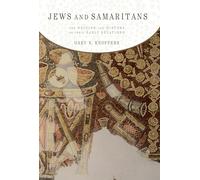 Jews and Samaritans: The Origins and History of Their Early Relations