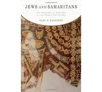 Jews and Samaritans: The Origins and History of Their Early Relations: Written by Gary N. Knoppers, 2013 Edition, Publisher: OUP USA [Hardcover]