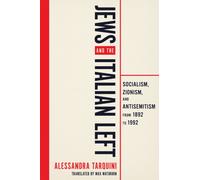 Jews and the Italian Left : Socialism, Zionism, and Antisemitism from 1892 to 1992