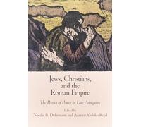 Jews, Christians, and the Roman Empire: The Poetics of Power in Late Antiquity (Jewish Culture and Contexts)
