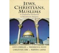 Jews, Christians, Muslims: A Comparative Introduction to Monotheistic Religions